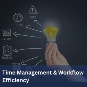 Time Management & Workflow Efficiency