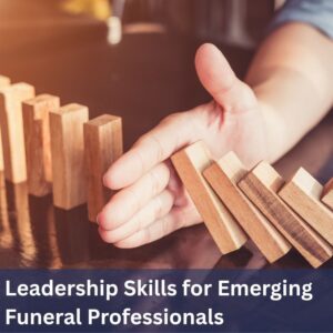 Leadership Skills for Emerging Funeral Professionals